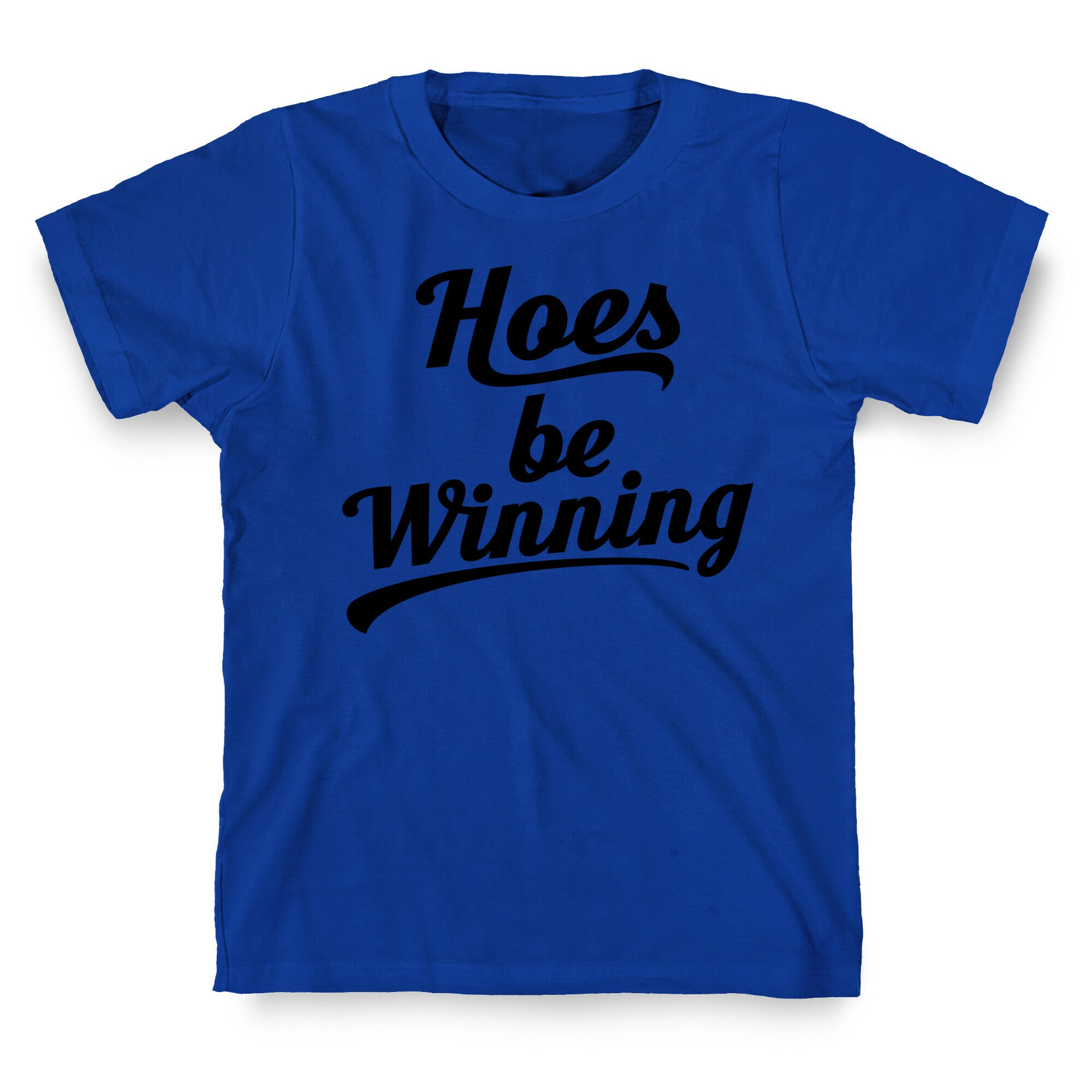Hoes be Winning T-Shirt